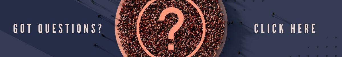 Got Questions? CLICK HERE